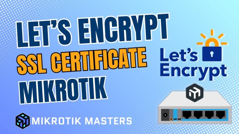 ใช้ LetEncryp SSL สำหรับ Mikrotik